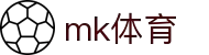 mk体育(mksports集团)股份公司